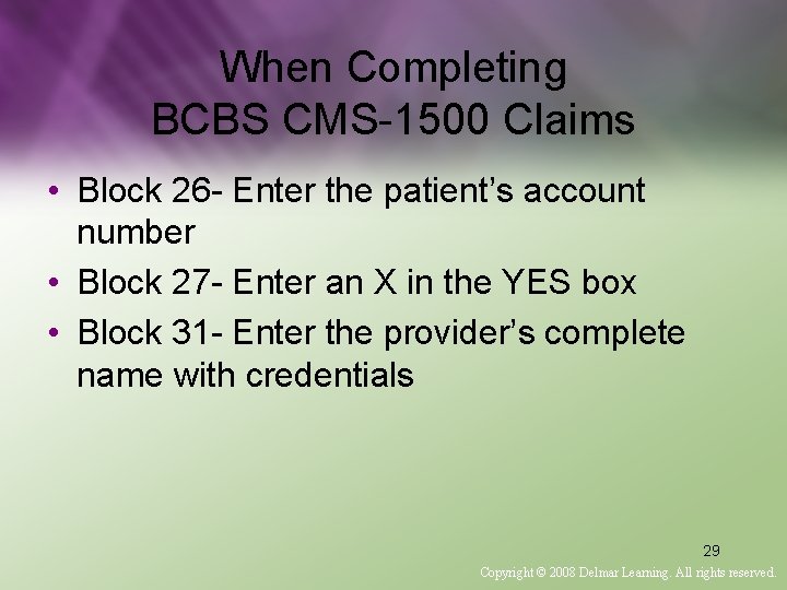 When Completing BCBS CMS-1500 Claims • Block 26 - Enter the patient’s account number