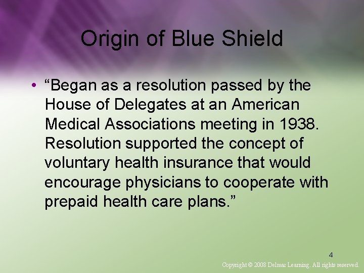 Origin of Blue Shield • “Began as a resolution passed by the House of