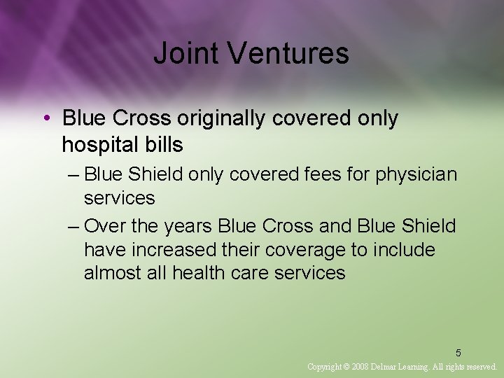 Joint Ventures • Blue Cross originally covered only hospital bills – Blue Shield only