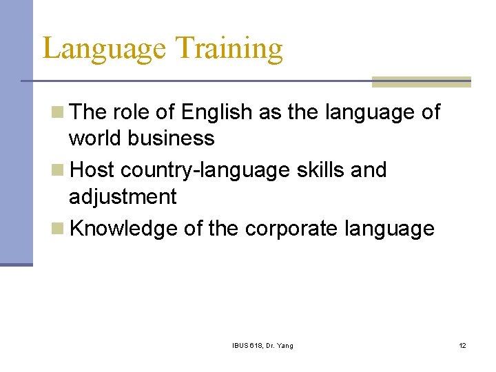 Language Training n The role of English as the language of world business n