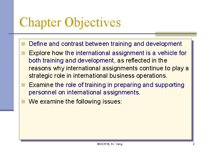 Chapter Objectives n Define and contrast between training and development n Explore how the