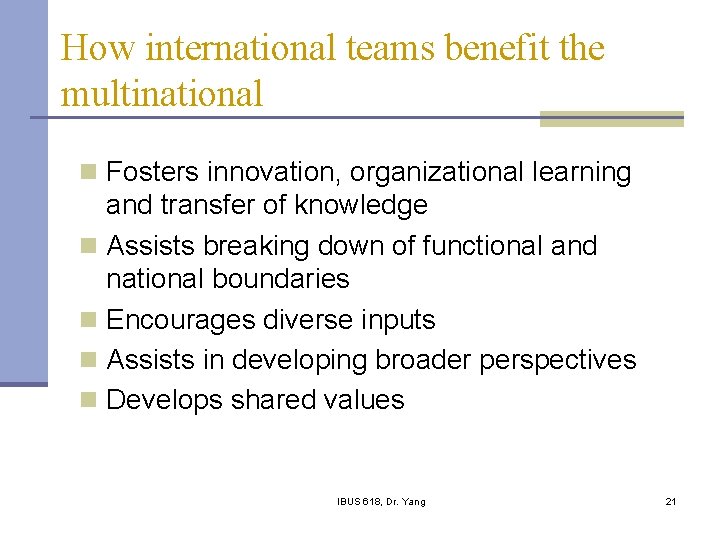How international teams benefit the multinational n Fosters innovation, organizational learning and transfer of