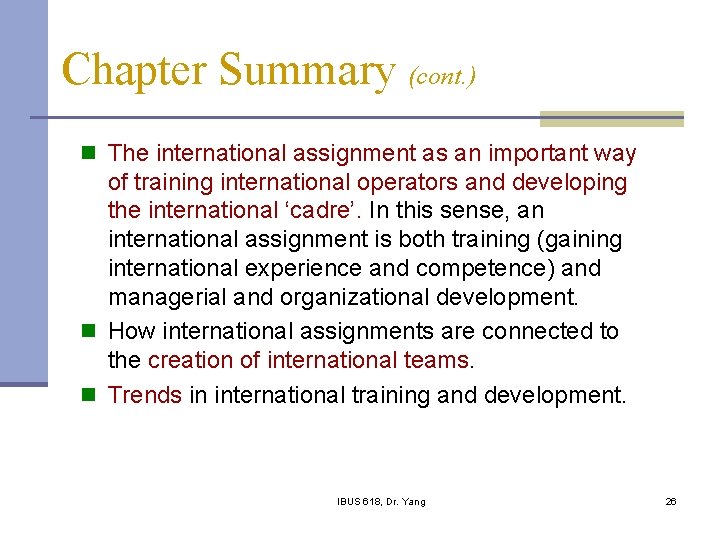 Chapter Summary (cont. ) n The international assignment as an important way of training