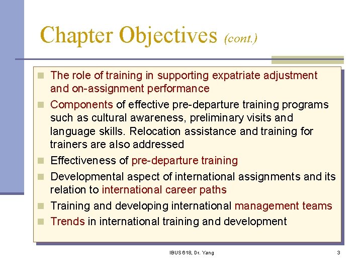 Chapter Objectives (cont. ) n The role of training in supporting expatriate adjustment n