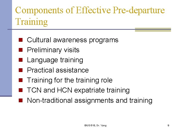 Components of Effective Pre-departure Training n Cultural awareness programs n Preliminary visits n Language