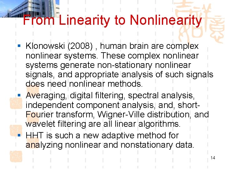 From Linearity to Nonlinearity § Klonowski (2008) , human brain are complex nonlinear systems.