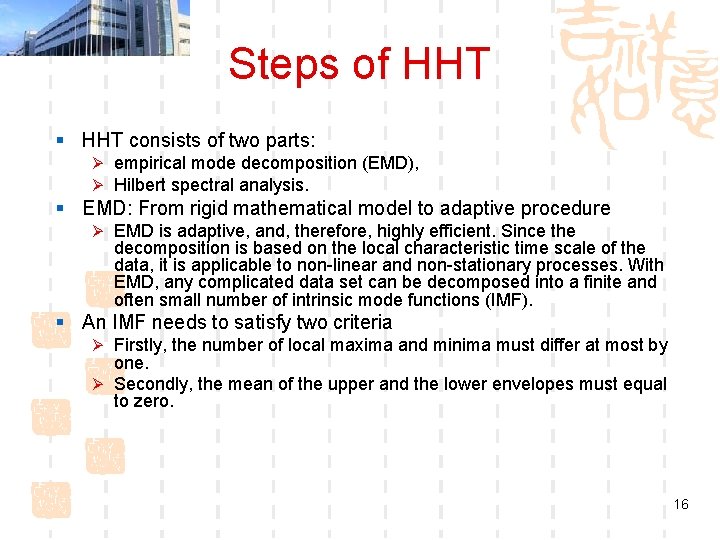 Steps of HHT § HHT consists of two parts: Ø empirical mode decomposition (EMD),