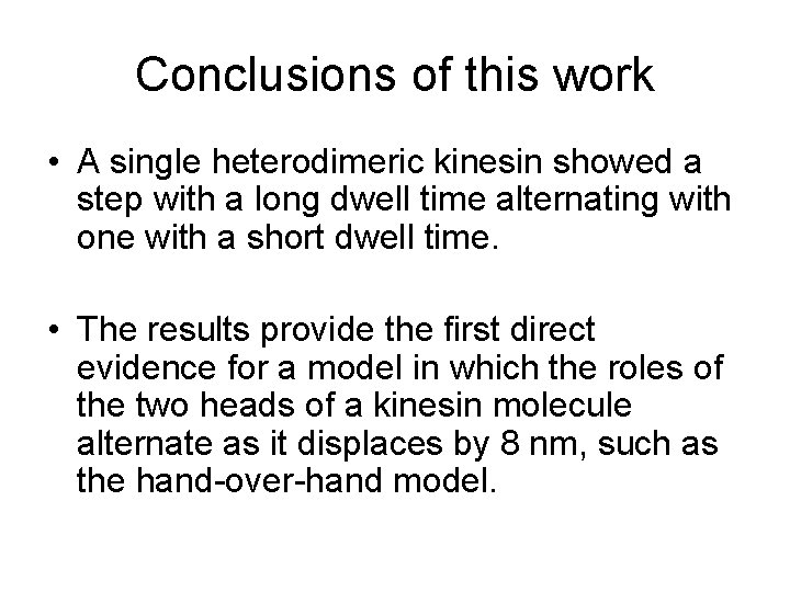 Conclusions of this work • A single heterodimeric kinesin showed a step with a