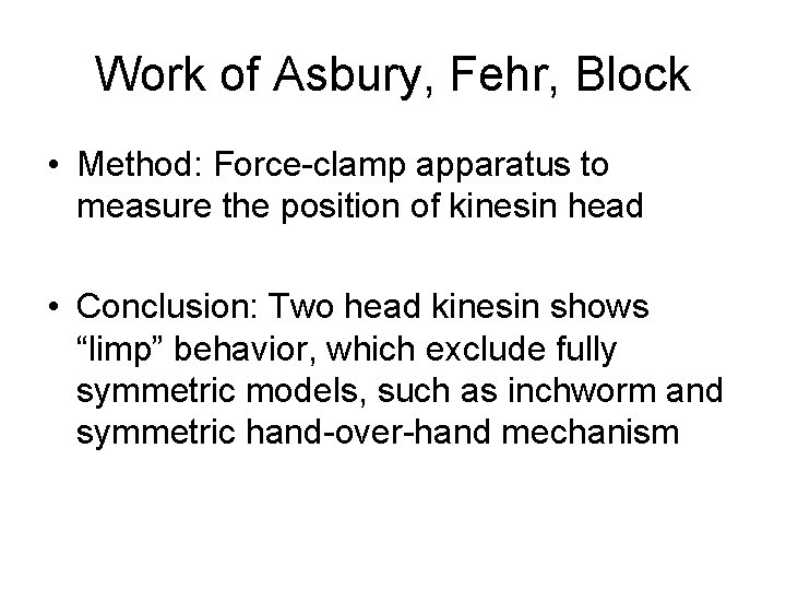 Work of Asbury, Fehr, Block • Method: Force-clamp apparatus to measure the position of