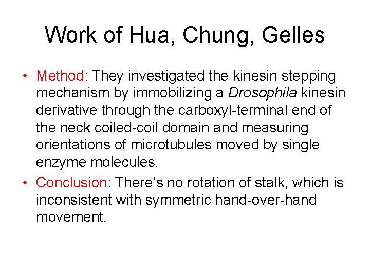 Work of Hua, Chung, Gelles • Method: They investigated the kinesin stepping mechanism by