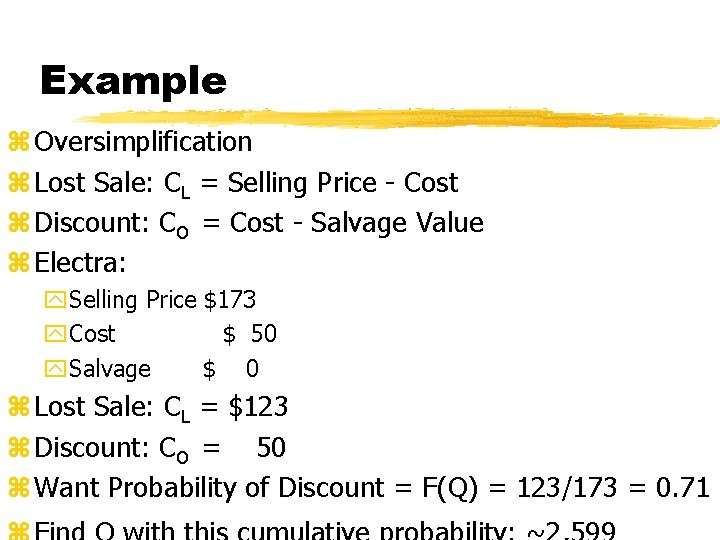 Example z Oversimplification z Lost Sale: CL = Selling Price - Cost z Discount: