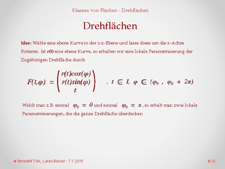 Klassen von Flächen - Drehflächen Idee: Wähle eine ebene Kurve in der x-z-Ebene und