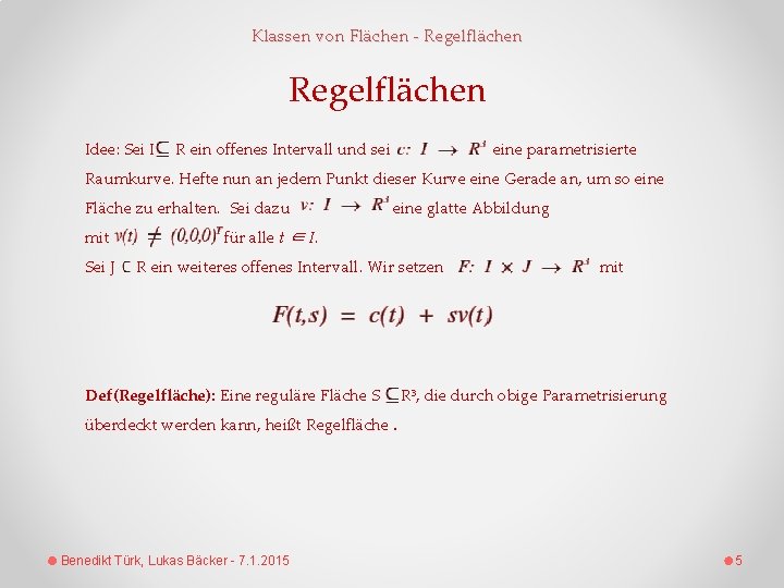 Klassen von Flächen - Regelflächen Idee: Sei I R ein offenes Intervall und sei