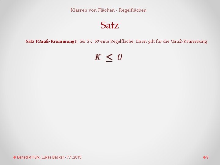 Klassen von Flächen - Regelflächen Satz (Gauß-Krümmung): Sei S Benedikt Türk, Lukas Bäcker -