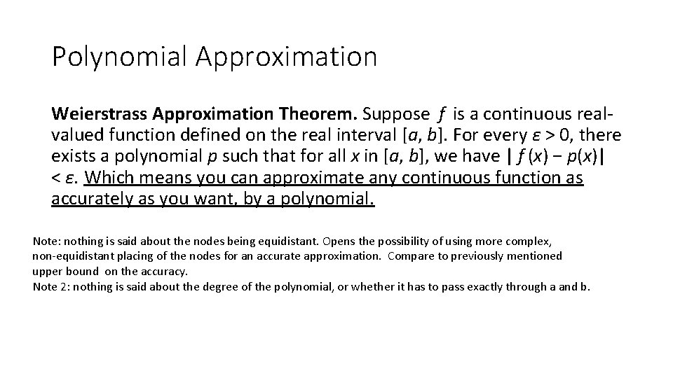 Polynomial Approximation Weierstrass Approximation Theorem. Suppose  f  is a continuous realvalued function defined on