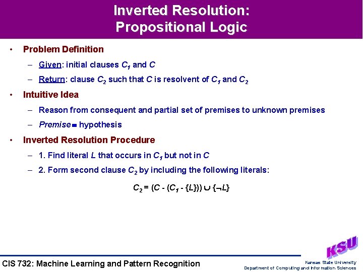 Inverted Resolution: Propositional Logic • Problem Definition – Given: initial clauses C 1 and Inverted Resolution: Propositional Logic • Problem Definition – Given: initial clauses C 1 and