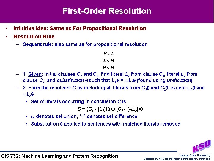 First-Order Resolution • Intuitive Idea: Same as For Propositional Resolution • Resolution Rule – First-Order Resolution • Intuitive Idea: Same as For Propositional Resolution • Resolution Rule –