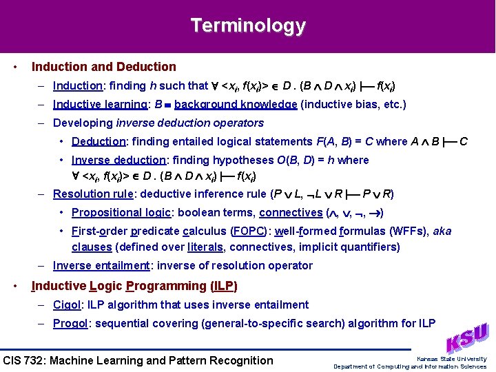 Terminology • Induction and Deduction – Induction: finding h such that <xi, f(xi)> D. Terminology • Induction and Deduction – Induction: finding h such that <xi, f(xi)> D.