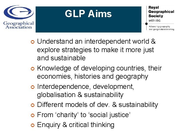 GLP Aims ¢ ¢ ¢ Understand an interdependent world & explore strategies to make