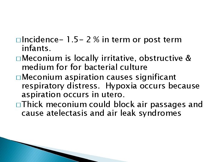 � Incidence- 1. 5 - 2 % in term or post term infants. �