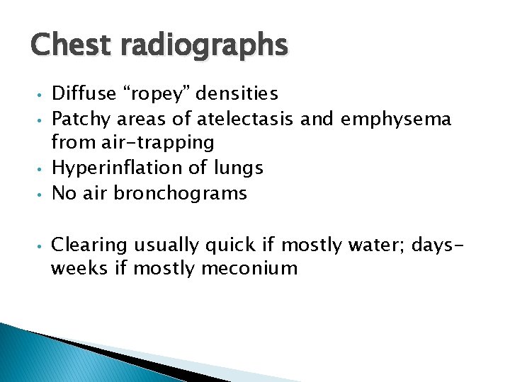 Chest radiographs • • • Diffuse “ropey” densities Patchy areas of atelectasis and emphysema