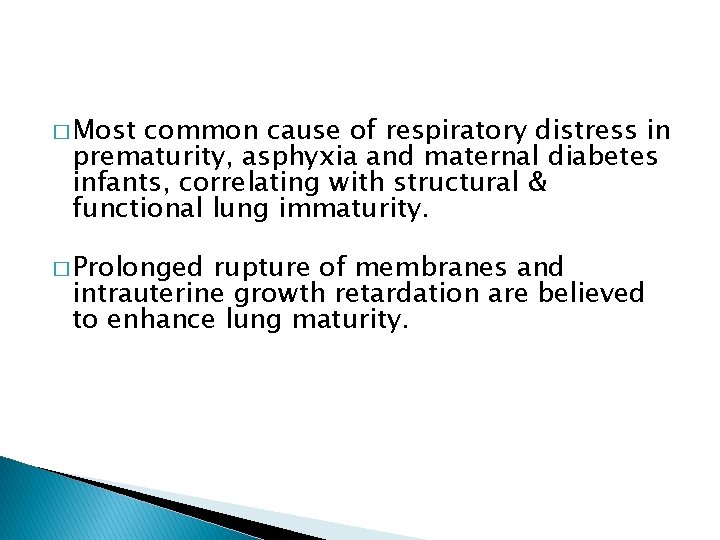 � Most common cause of respiratory distress in prematurity, asphyxia and maternal diabetes infants,