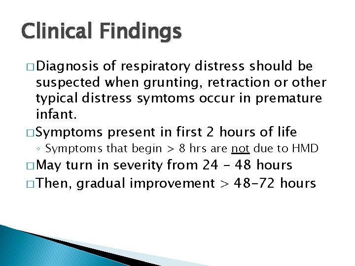 Clinical Findings � Diagnosis of respiratory distress should be suspected when grunting, retraction or