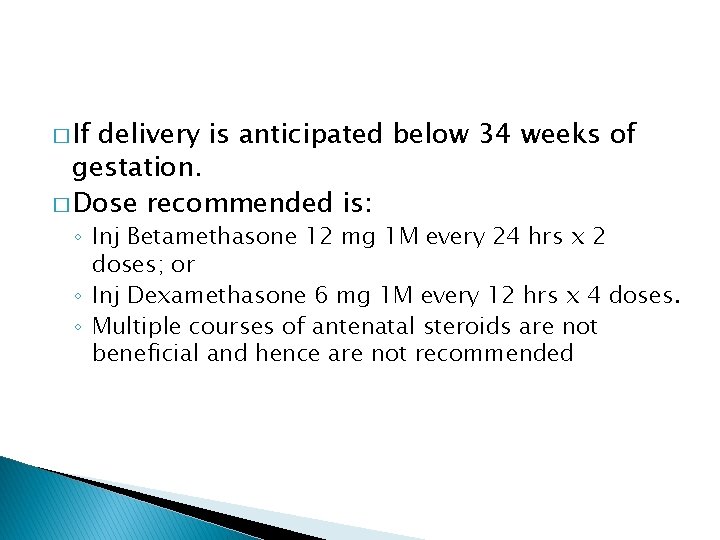 � If delivery is anticipated below 34 weeks of gestation. � Dose recommended is: