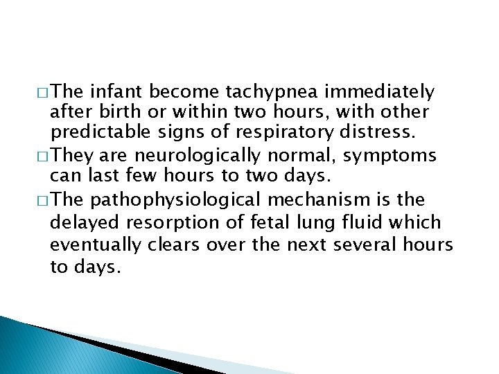 � The infant become tachypnea immediately after birth or within two hours, with other