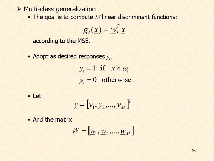 Ø Multi-class generalization • The goal is to compute M linear discriminant functions: according