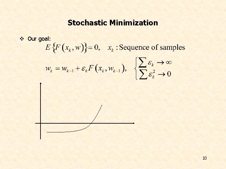 Stochastic Minimization v Our goal: 18 