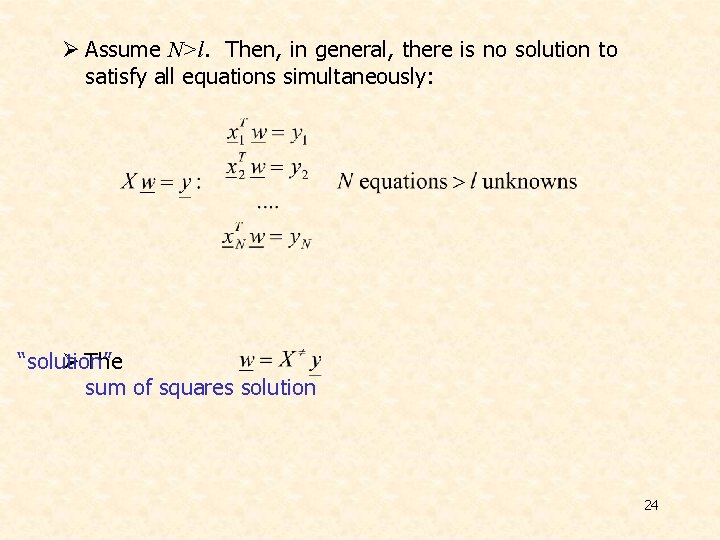 Ø Assume N>l. Then, in general, there is no solution to satisfy all equations