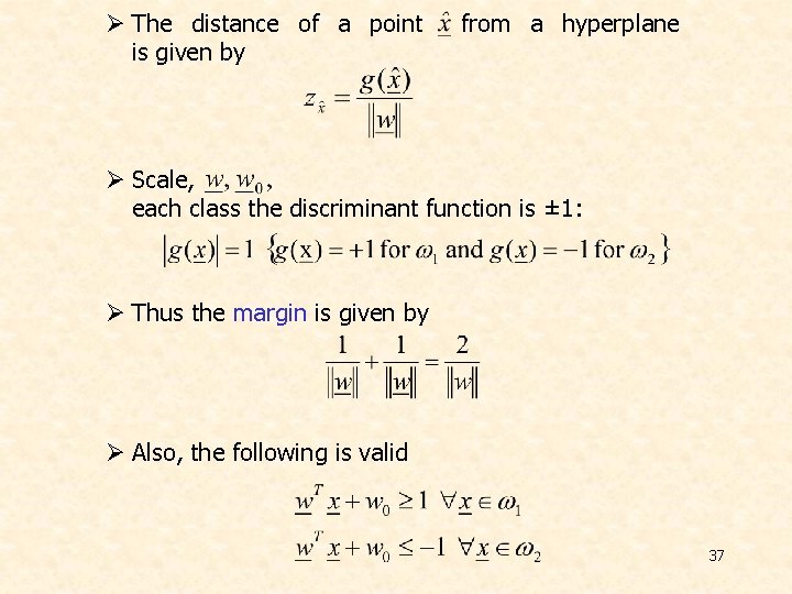 Ø The distance of a point is given by from a hyperplane Ø Scale,
