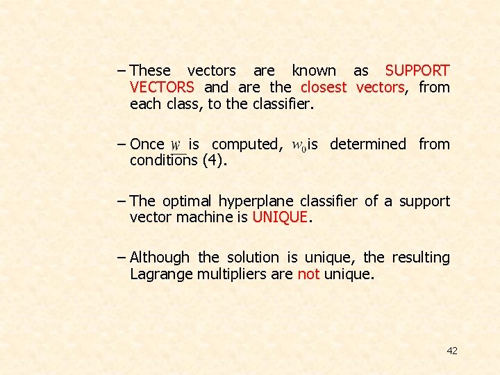 – These vectors are known as SUPPORT VECTORS and are the closest vectors, from