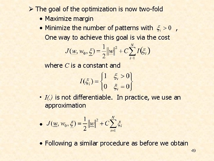 Ø The goal of the optimization is now two-fold • Maximize margin • Minimize
