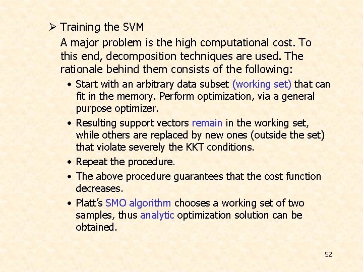 Ø Training the SVM A major problem is the high computational cost. To this