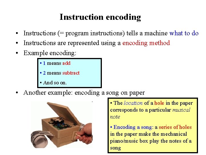 Instruction encoding • Instructions (= program instructions) tells a machine what to do •