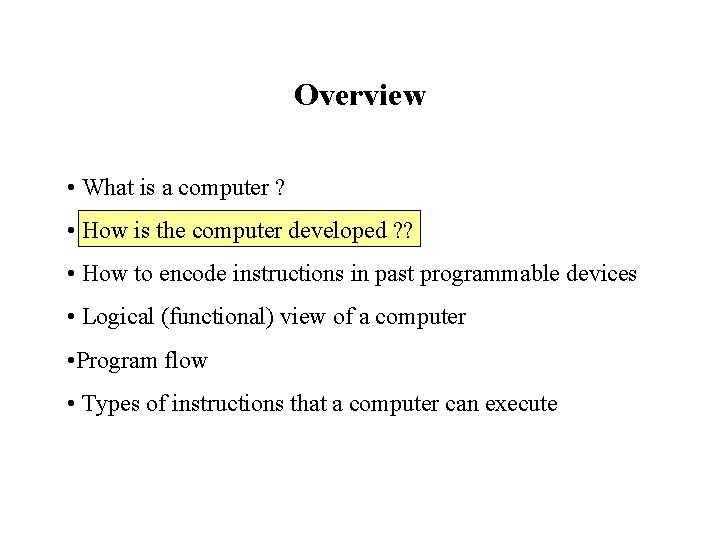 Overview • What is a computer ? • How is the computer developed ?