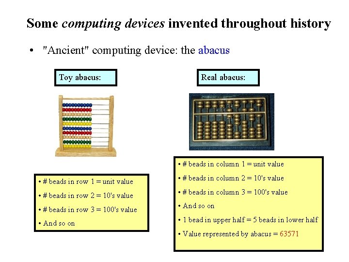 Some computing devices invented throughout history • "Ancient" computing device: the abacus Toy abacus: