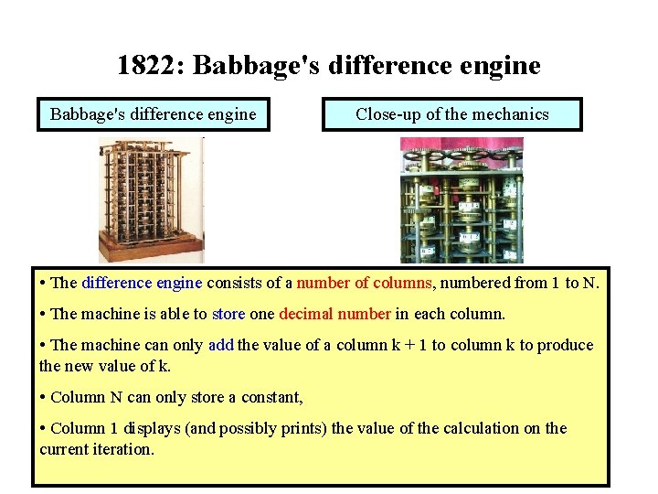 1822: Babbage's difference engine Close-up of the mechanics • The difference engine consists of