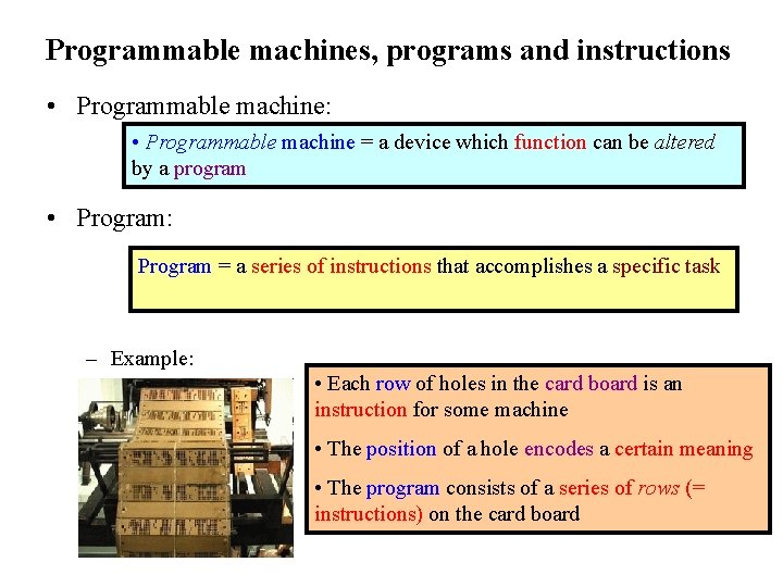 Programmable machines, programs and instructions • Programmable machine: • Programmable machine = a device