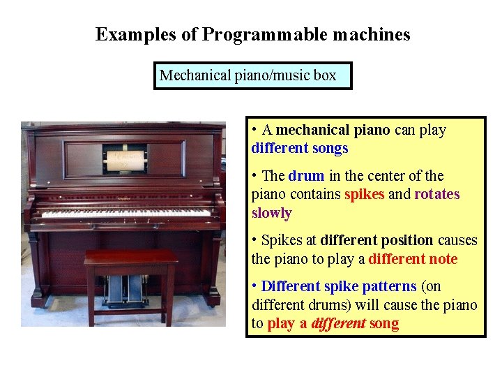 Examples of Programmable machines Mechanical piano/music box • A mechanical piano can play different