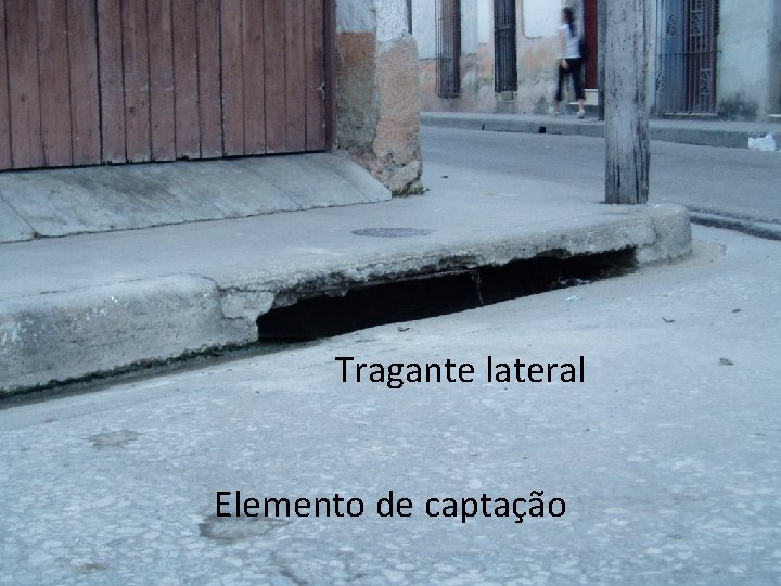 Tragante lateral Elemento de captação 