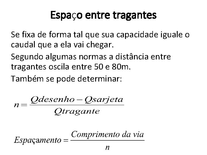 Espaço entre tragantes Se fixa de forma tal que sua capacidade iguale o caudal