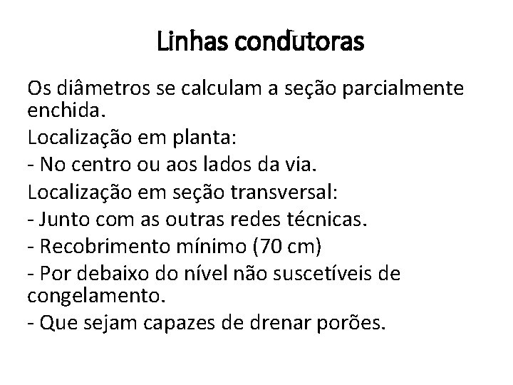 Linhas condutoras Os diâmetros se calculam a seção parcialmente enchida. Localização em planta: -