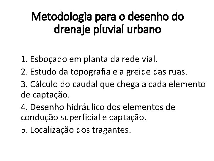 Metodologia para o desenho do drenaje pluvial urbano 1. Esboçado em planta da rede