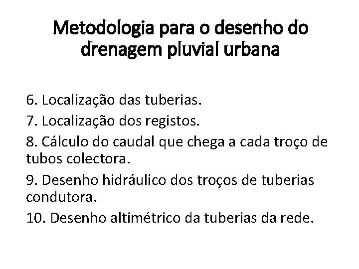 Metodologia para o desenho do drenagem pluvial urbana 6. Localização das tuberias. 7. Localização