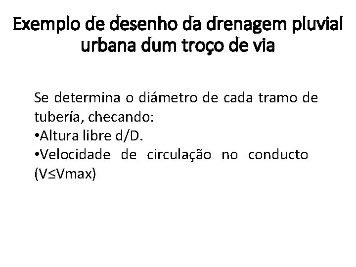 Exemplo de desenho da drenagem pluvial urbana dum troço de via Se determina o