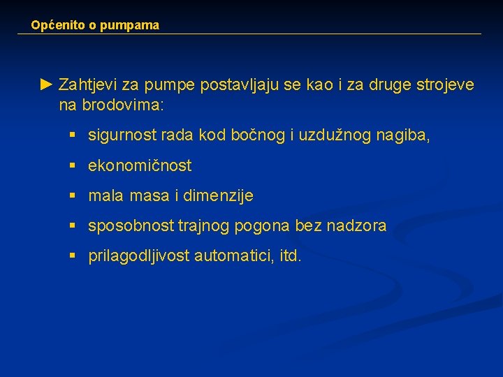 Općenito o pumpama ► Zahtjevi za pumpe postavljaju se kao i za druge strojeve