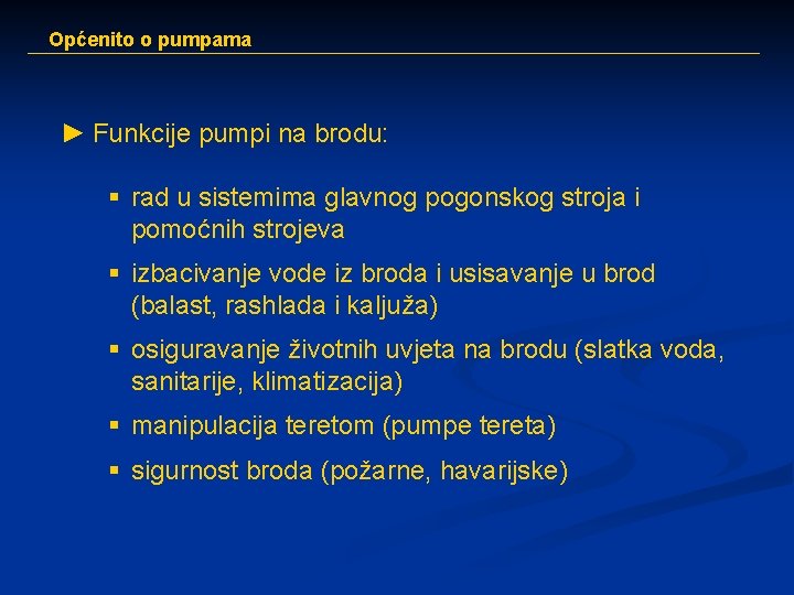 Općenito o pumpama ► Funkcije pumpi na brodu: § rad u sistemima glavnog pogonskog